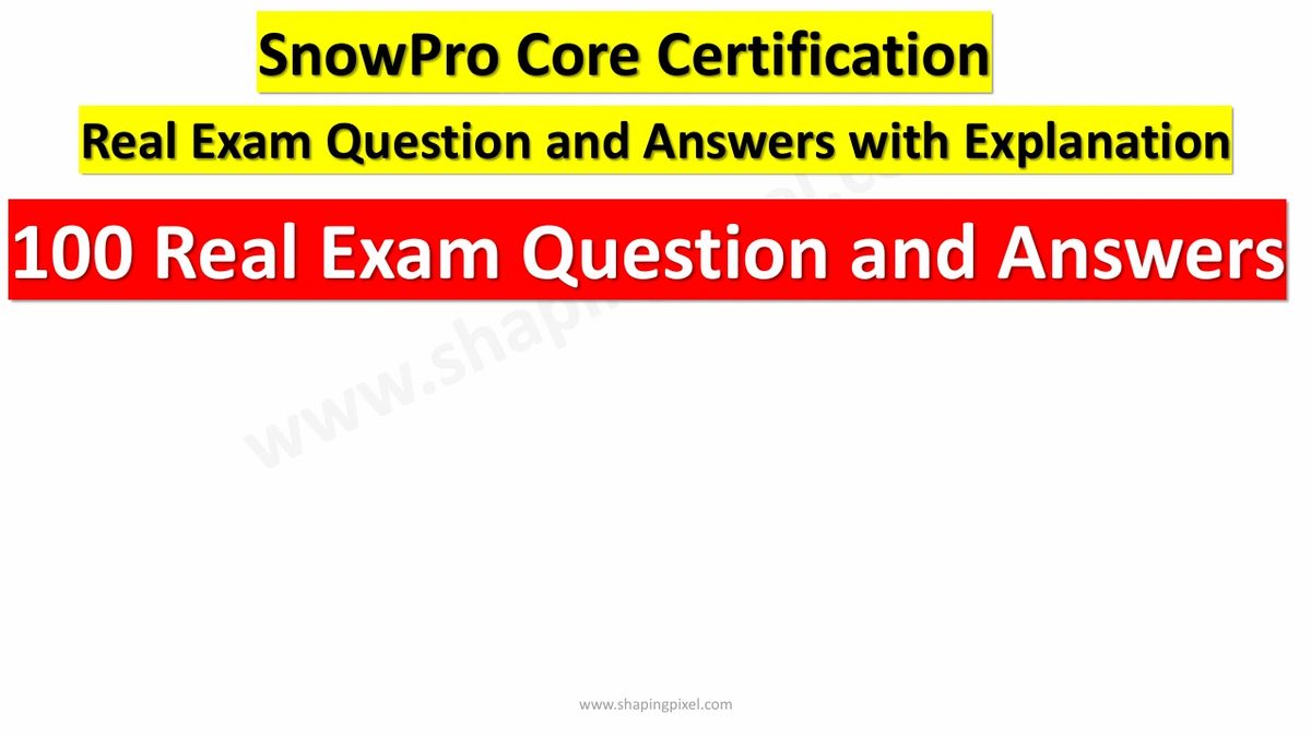 SnowPro Core Certification Real Exam Question PDF PACK